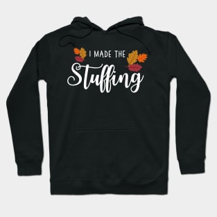I Made the Stuffing, Funny Thanksgiving Couples Hoodie